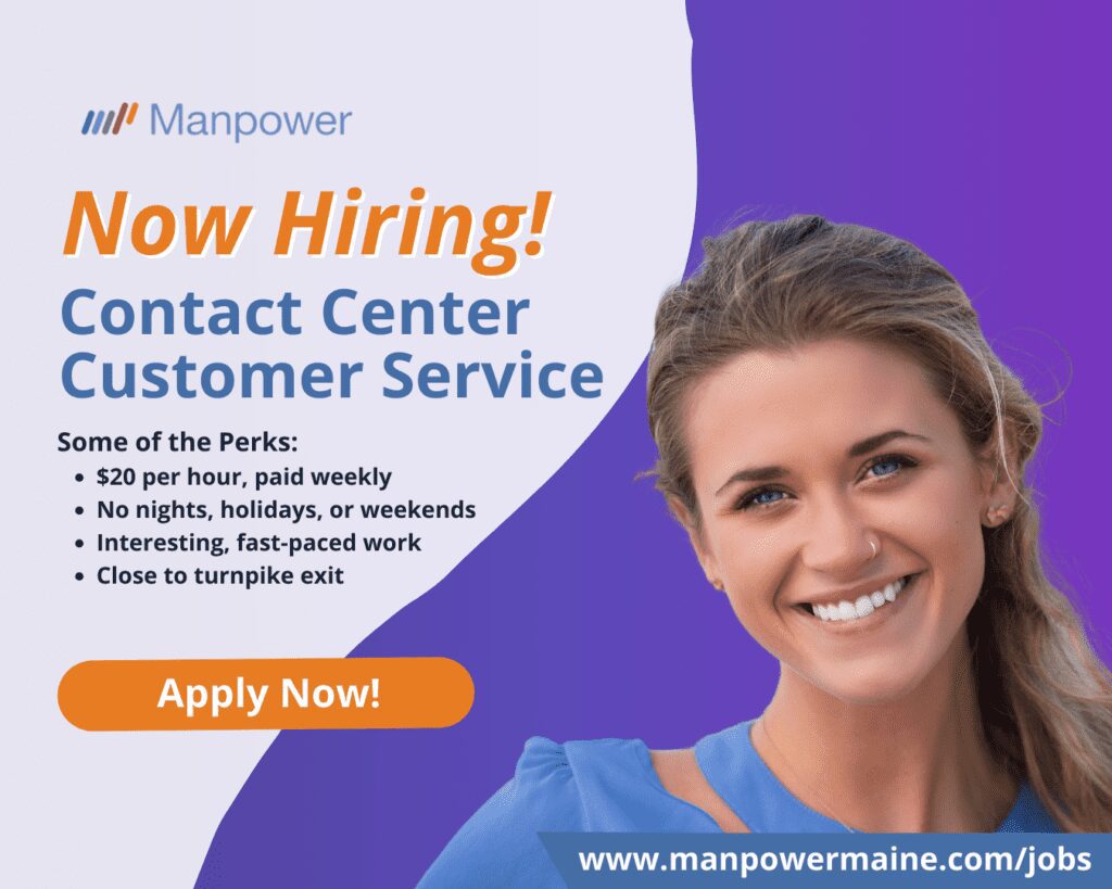 Contact Center Customer Service Reps in Augusta

Pay Rate: $20 per hour
Schedule: M-F Days
Location: Onsite in Augusta, Maine

Are you computer savvy? Do you have strong communication skills and experience working in a contact center? If so, you may be interested in being a Contact Center Customer Service Rep in Augusta, Maine. Apply today

This is an excellent opportunity to learn about working in state government and gain access to permanent government openings. This is an in person position. 

Perks:

· $20 per hour
· No nights, weekends, or holidays
· Long-term contract ending in May 2025
· Opportunity to be hired on permanently
· Fast-paced, interesting work
· Close to the turnpike exit for those traveling north/south
· Restaurants & shopping nearby
· Access to health, dental, and vision benefits
· Maine Earned Paid Leave

Here is what one of our associates has to say about this client 